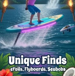Unique finds — eFoils, flyboards, and seabobs